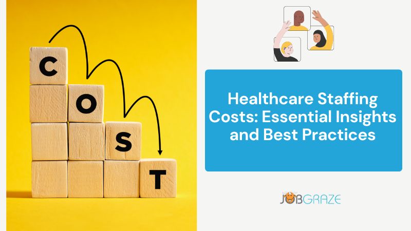 healthcare staffing costs insights and best practices for hospitals, employers and agencies